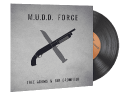 Tree Adams and Ben Bromfield — M.U.D.D. FORCE